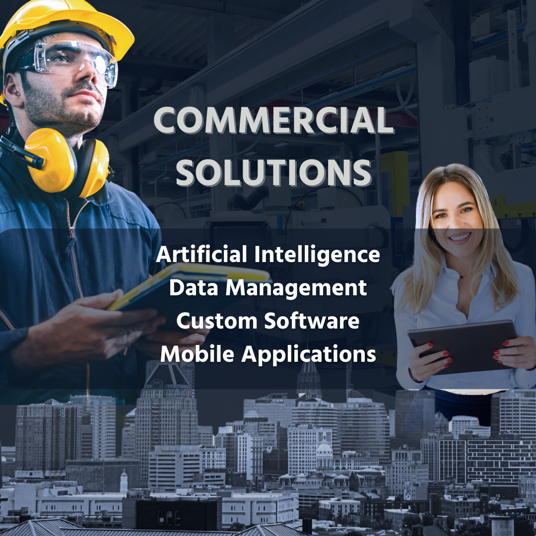 Commercial Solutions - Artificial Intelligence<br />
Data Management<br />
Custom Software<br />
Mobile Applications